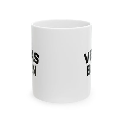 Vegas Born Ceramic Mug - Perfect Gift for Las Vegas Lovers  (11oz)