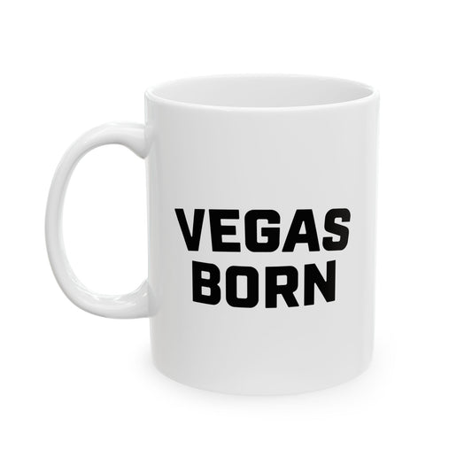Vegas Born Ceramic Mug - Perfect Gift for Las Vegas Lovers  (11oz)